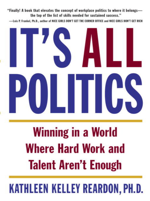 Title details for It's All Politics by Kathleen Kelley Reardon, Ph.D. - Available
